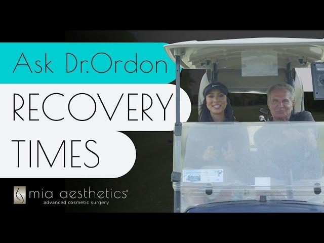 Ask  Dr. Ordon - Recovery Times | Mia Aesthetics