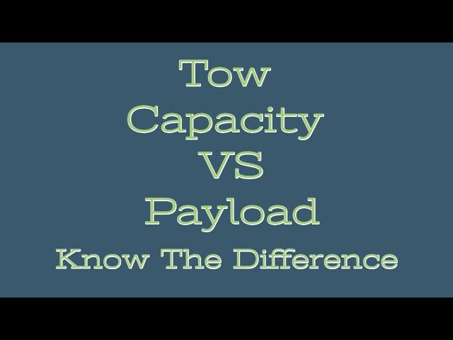 Tow Capacity VS Payload Capacity... A Simple Explanation