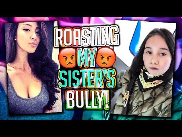 ROASTING MY SISTER'S BULLY (PART 2)