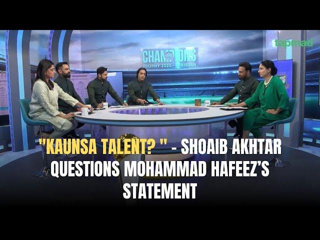 "Kaunsa talent? " – Shoaib Akhtar questions Mohammad Hafeez’s statement | Game On Hai | tapmad