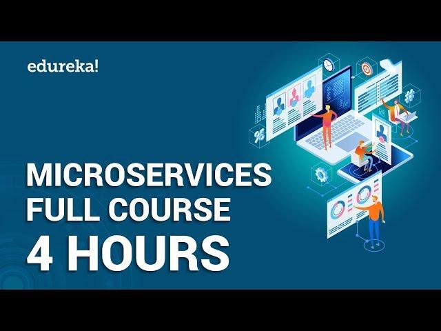 Microservices Full Course - Learn Microservices in 4 Hours | Microservices Tutorial | Edureka