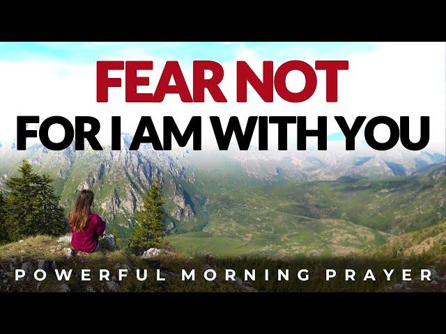 Do Not Fear, God Will Bring You Through | Morning Prayer Devotional