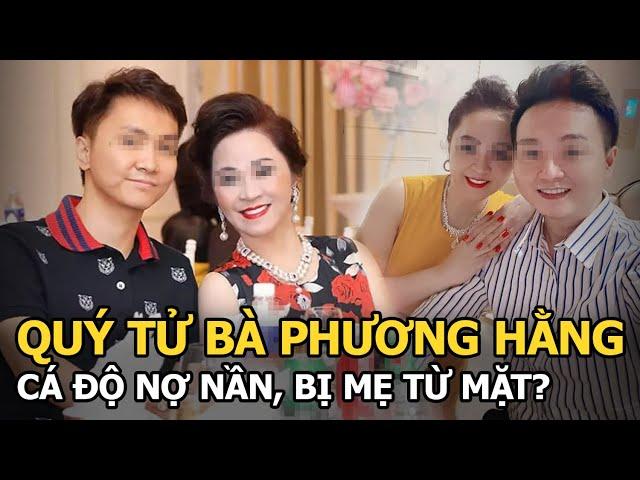 Quý tử bà Phương Hằng: Cá độ nợ nần, bị mẹ từ mặt?