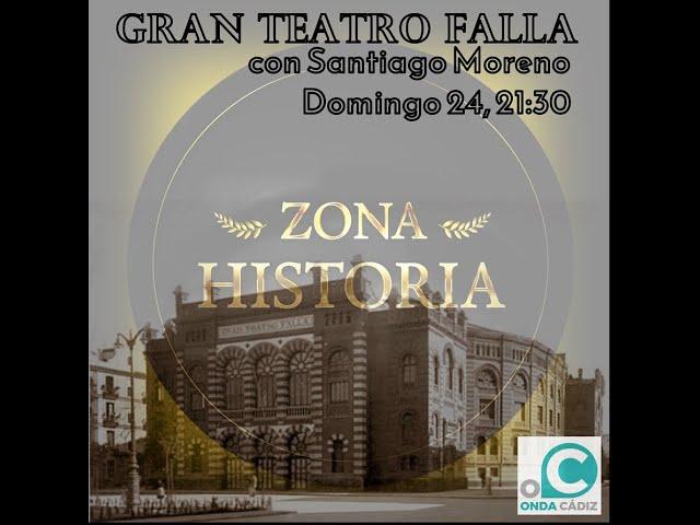 ZONA HISTORIA 24 05 2020 El Gran Teatro Falla