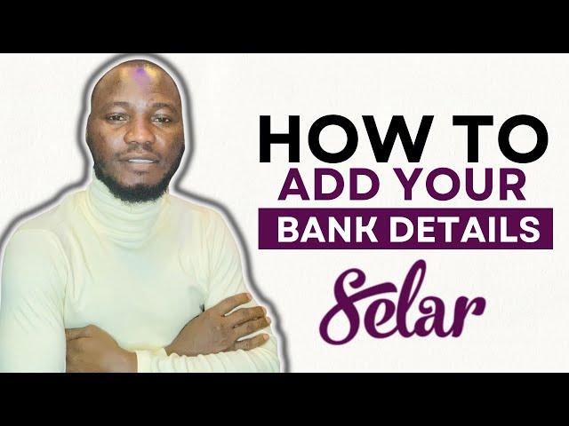 HOW TO ADD BANK DETAILS ON SELAR AFFILIATE