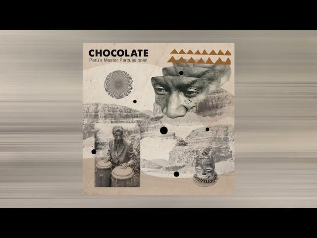 Chocolate - Peru's Master Percussionist (1991) (Reissue 2018) Full Album