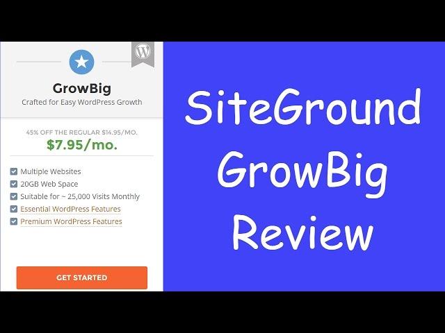 SiteGround GrowBig Review - What's The Difference?