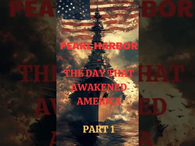 Pearl Harbor - The Day That Awakened America P1 #PearlHarbor #HistoryMatters