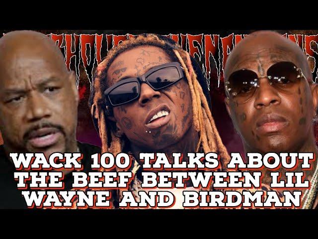 WACK  TALKS ABOUT THE BEEF BETWEEN LIL WAYNE AND BIRDMAN