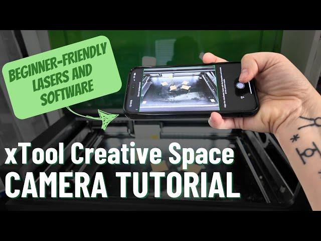 How to Use the xTool Creative Suite Camera Feature - Beginner Friendly Lasers and Software