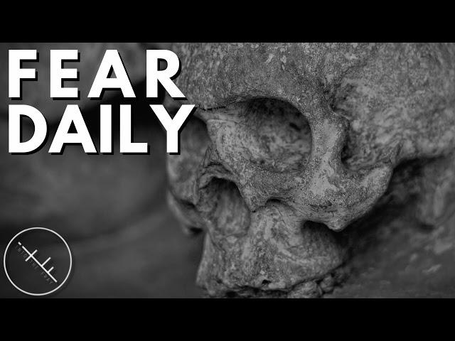 iNTO THE FRAY 468: Fear Daily