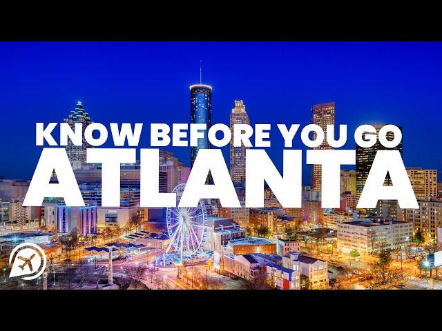 THINGS TO KNOW BEFORE YOU GO TO ATLANTA