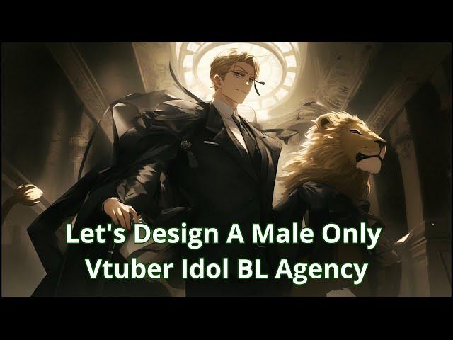 A NEW MALE ONLY VTUBER AGENCY RISES. Let's Build the CEO & Talents.