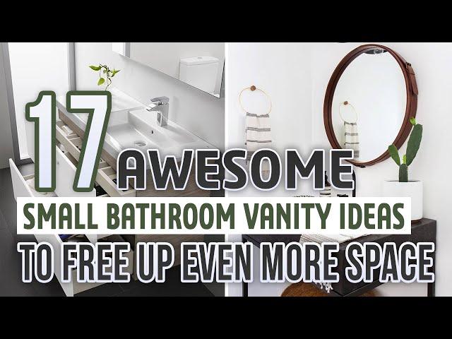 17 Awesome Small Bathroom Vanity Ideas To Free Up Even More Space