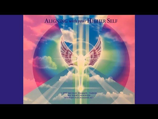 ALIGNING WITH YOUR HIGHER SELF - Michael Hammer/Yahoel
