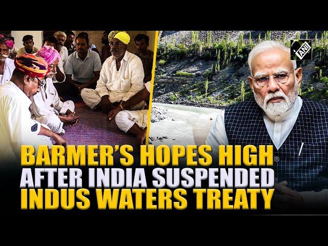 ‘Divert water to Rajasthan,’ Hopes high in Barmer as India suspends Indus Treaty with Pakistan