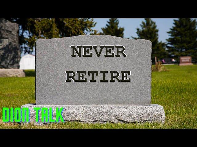 Never Retire. Personal finance.