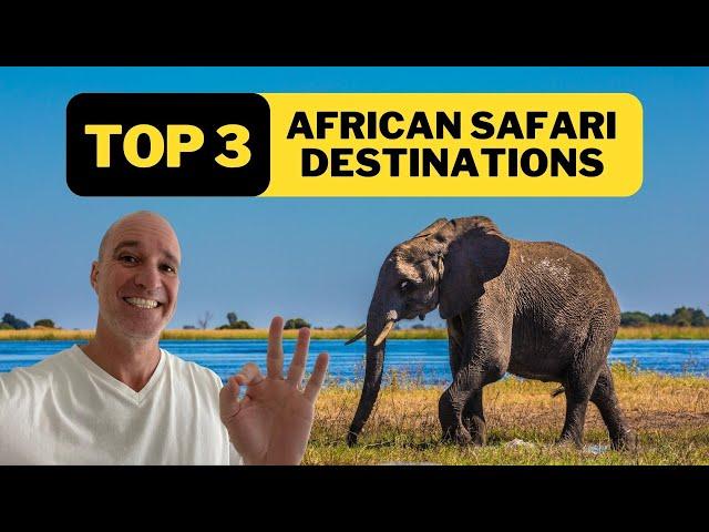 BEST AFRICAN SAFARI DESTINATIONS (TOP 3)