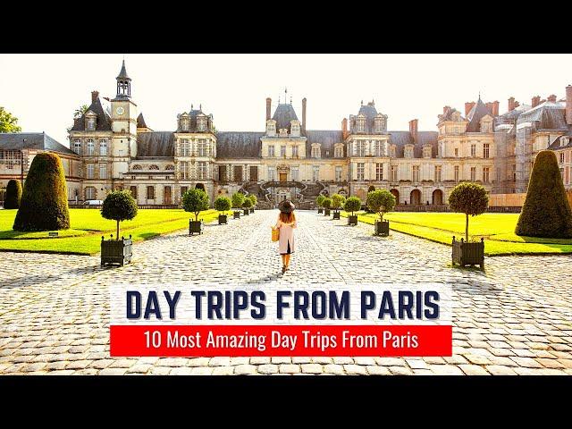 Best Day Trips from Paris | 10 Amazing and Easy Day Trips from Paris You Don't Want to Miss!