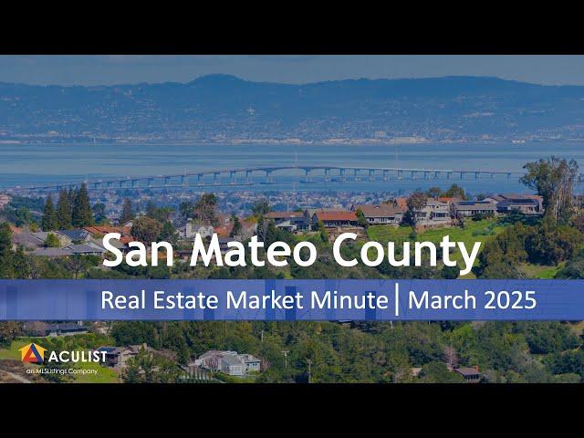 Aculist Market Minute – San Mateo County – March 2025