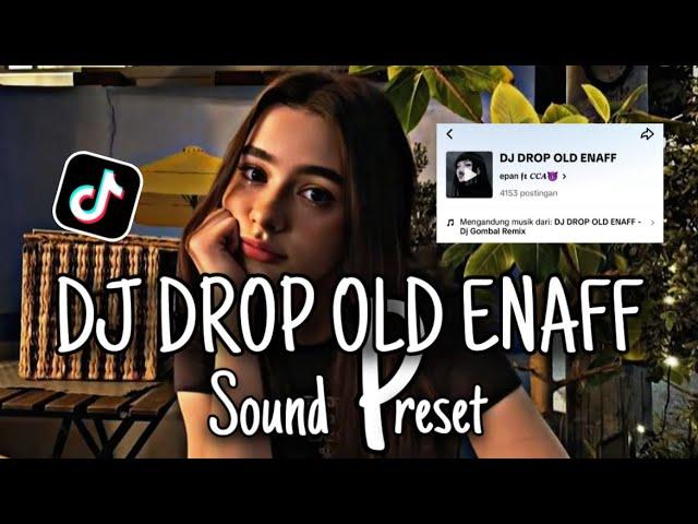 DJ DROP OLD ENAFF SOUND PRESET - Dj Gombal Remix