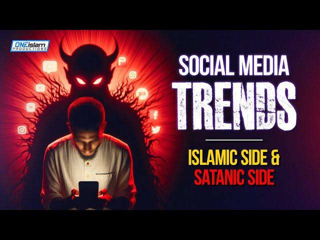 Social Media Trends: Islamic Side & Satanic Side