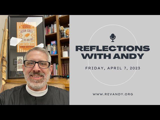 Reflections with Andy - Good Friday