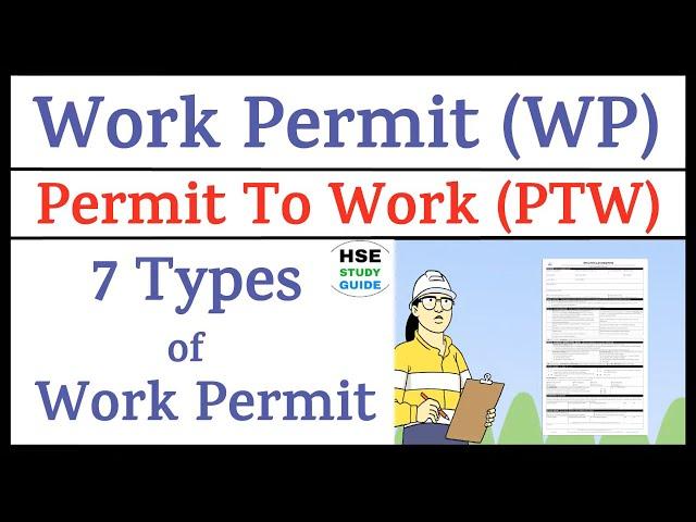 7 Types of Work Permit || Permit To Work (PTW) || Work Permit System || HSE STUDY GUIDE