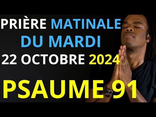 Prière du Mardi 22 Octobre 2024 | Psaume 91 du matin prière catholique