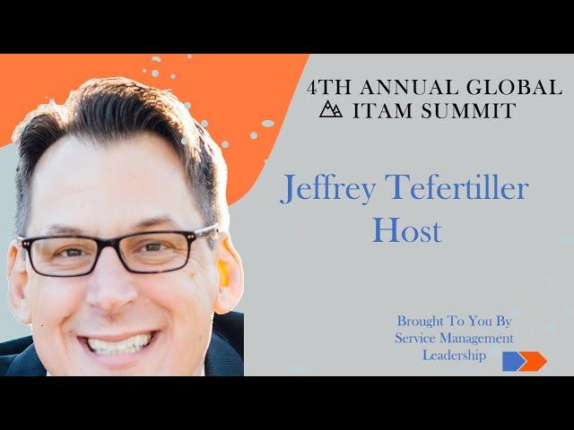 Global ITAM Summit - Starring Jeffrey Tefertiller Discussing ITAM Program Leadership