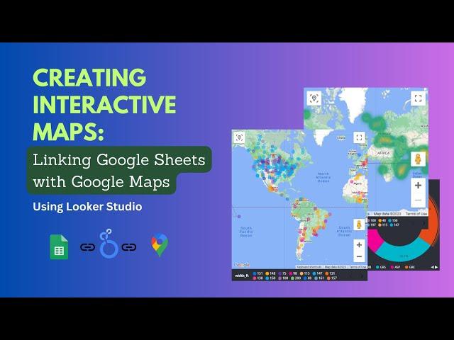 How to link Google Sheets to Google Maps and create interactive maps