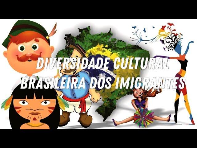 Diversidade Cultural Brasileira dos Imigrantes