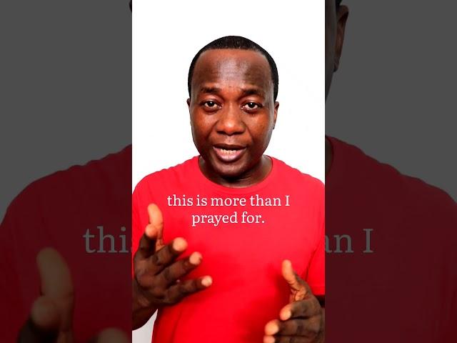 Very soon, you will smile and say God, this is more than I prayed for. So, keep going.