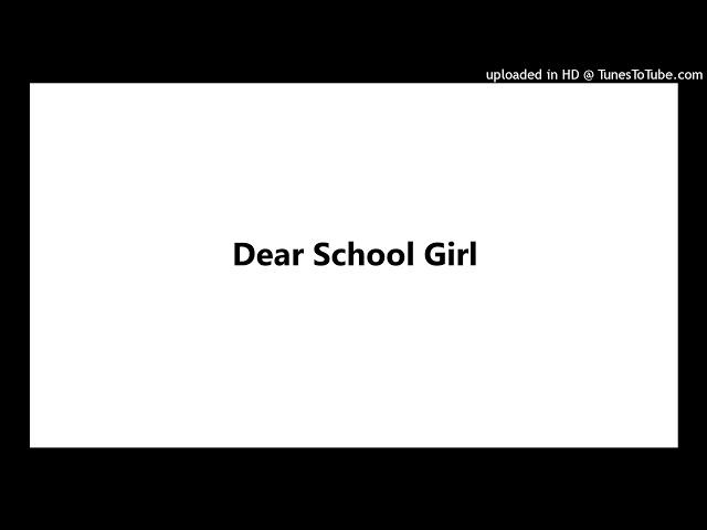 Dear School Girl