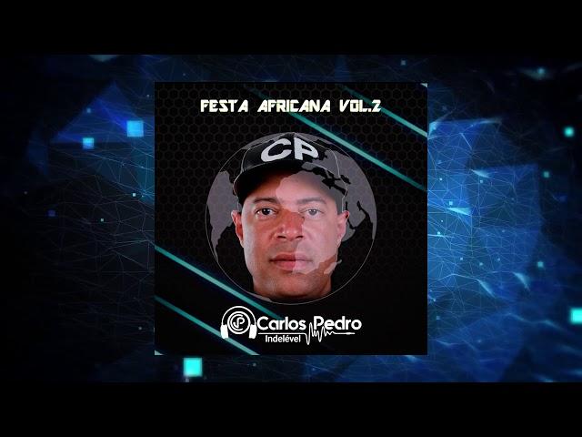 Festa Africana Vol.2 Mixed by Dj Carlos Pedro Indelével (2021)