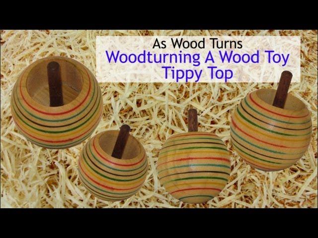 Woodturning A Wood Toy Tippy Top