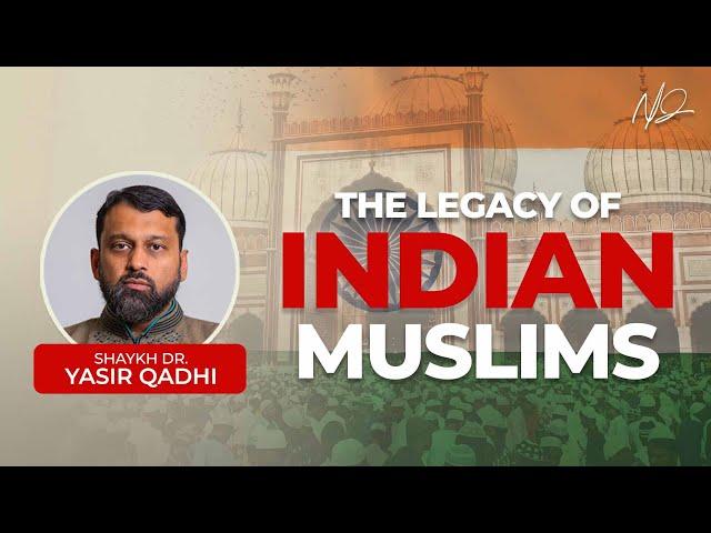 The Legacy of Muslims in India | Shaykh Dr. Yasir Qadhi