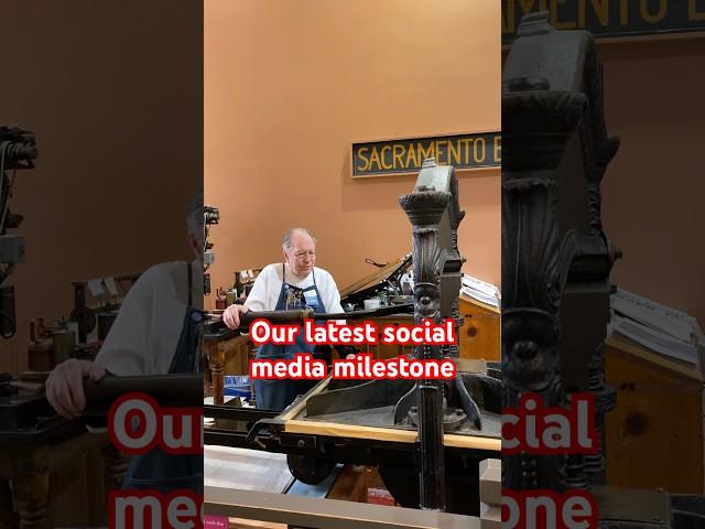 Howard prints our latest social media milestone at the Sacramento History Museum