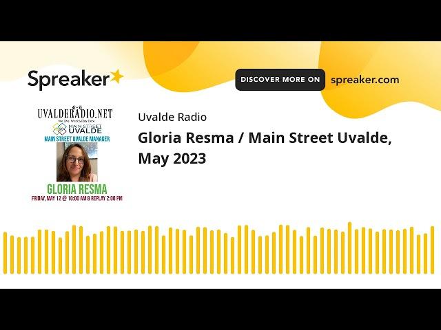 Gloria Resma / Main Street Uvalde, May 2023