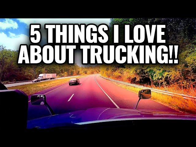 5 THINGS I LOVE ABOUT TRUCKING!!