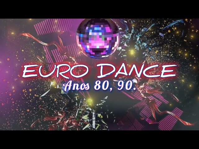 EURO DANCE ANOS 80, 90. (Só as melhores)