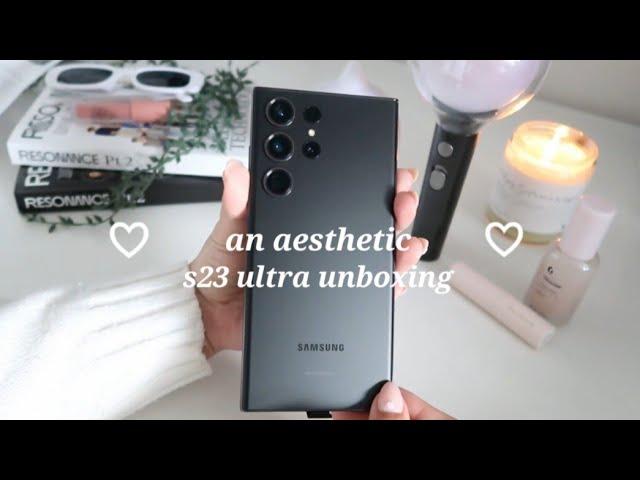  an aesthetic samsung galaxy s23 ultra unboxing 