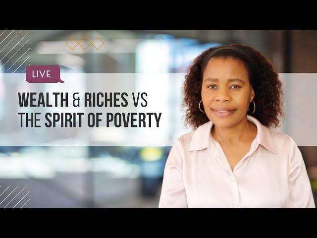 Wealth & Riches vs The Spirit of Poverty