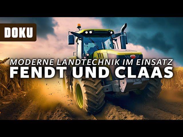 Moderne Landtechnik im Einsatz 6 - Fendt und Claas (LOHNUNTERNEHMEN,Dokumentation Deutsch)