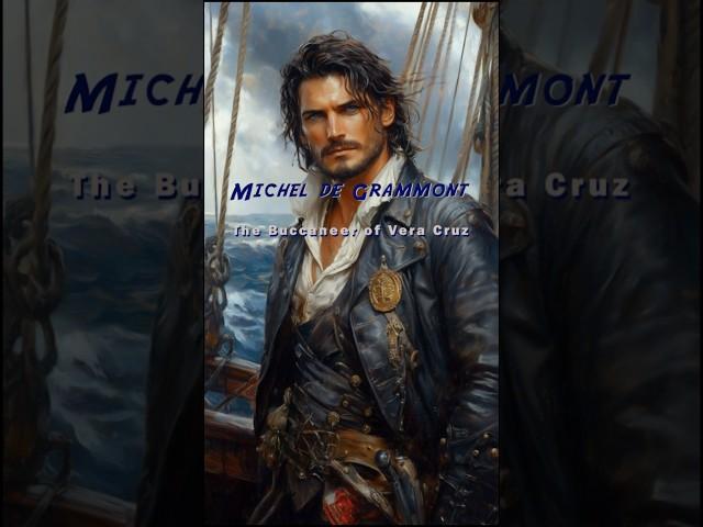 Michel de Grammont The Buccaneer of Vera Cruz #history #pirates #piratesofthecaribbean