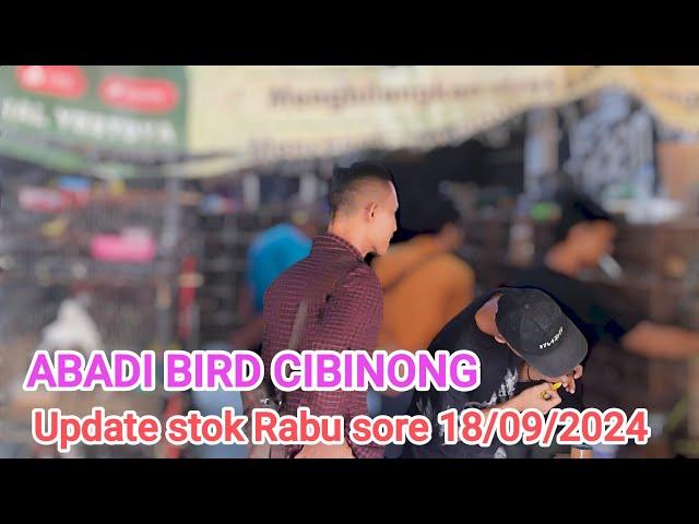 Update stok Rabu sore 18/09/2024#ABADIBIRDCIBINONG