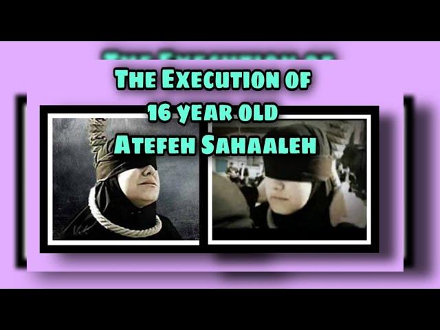 The EXECUTION of 16 year old Atefeh Sahaaleh.