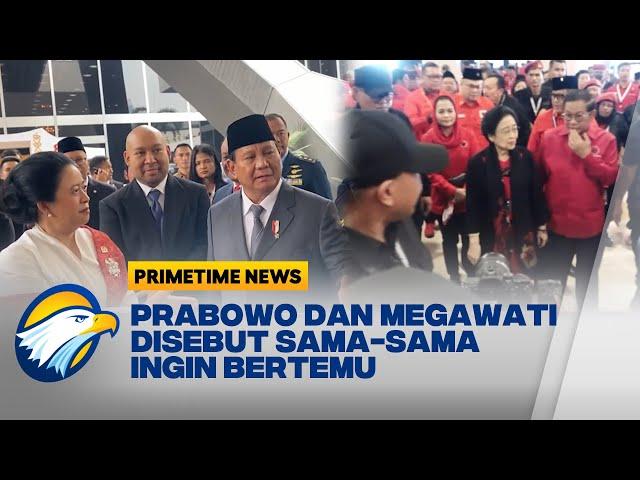 Rencana Pertemuan Elite Politik Negeri, Prabowo-Megawati - [Primetime News]