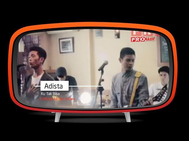 Adista - Ku Tak Bisa (Official Music Video)