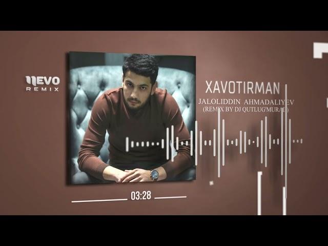 Jaloliddin Ahmadaliyev - Xavotirman (remix by Dj Qutlug'murad)